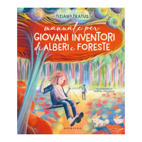 Tiziano Fratus - Manuale Per Giovani Inventori Di Alberi E Foreste - Foto 2