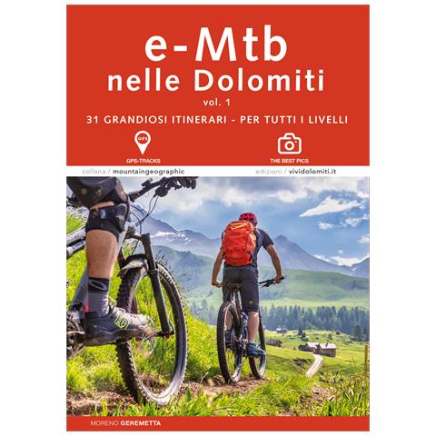 Moreno Geremetta - E-MTB in Dolomiti. Vol. 1: 31 grandiosi itinerari. Per tutti i livelli - Foto 1