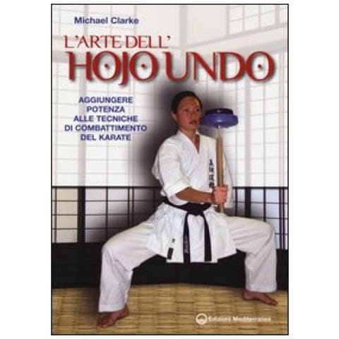 Michael Clarke - L'arte dell'hojo undo. Aggiungere potenza alle tecniche di combattimento del karate - Foto 4