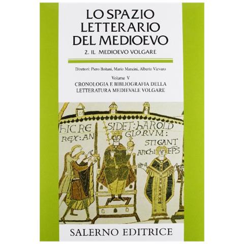 Lo spazio letterario del Medioevo. Il Medioevo volgare. Vol. 5: Cronologia e bibliografia della letteratura medievale volgare. - Foto 1