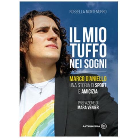 Rossella Montemurro - Il Mio Tuffo Nei Sogni. Marco D'aniello, Una Storia Di Sport E Amicizia - Foto 1