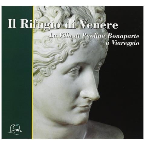 G. Borella - Il rifugio di Venere. La villa di Paolina Bonaparte a Viareggio - Foto 1