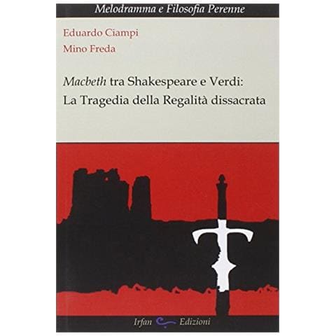 Eduardo Ciampi - Macbeth tra Shakespeare e Verdi. La tragedia della regalità dissacrata - Foto 1