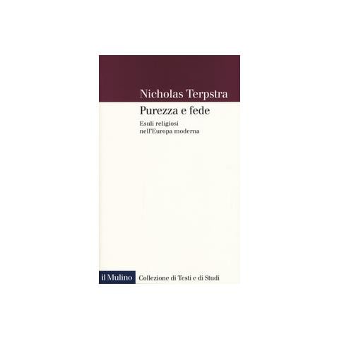Nicholas Terpstra - Purezza E Fede. Esuli Religiosi Nell'europa Moderna - Foto 1