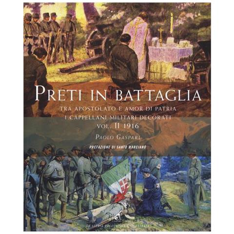 Paolo - Preti in battaglia. Vol. 2: Tra apostolato e amor di patria. I cappellani miliari decorati 1916 - Foto 1