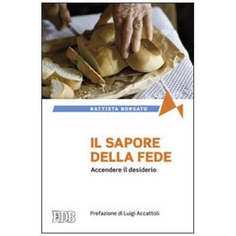 Battista Borsato - Il sapore della fede. Accendere il desiderio - Foto 2
