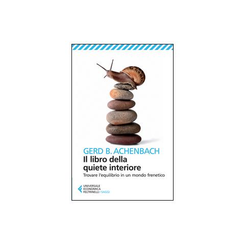 Gerd B. Achenbach - Il libro della quiete interiore. Trovare l'equilibrio in un mondo frenetico - Foto 1