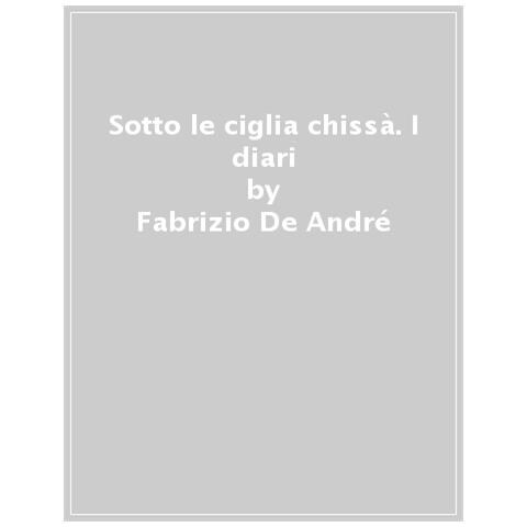 Fabrizio De André - Sotto Le Ciglia Chissà. I Diari - Foto 1
