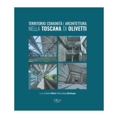 Denise Ulivieri - Territorio, comunità e architettura Toscana di Olivetti - Foto 1