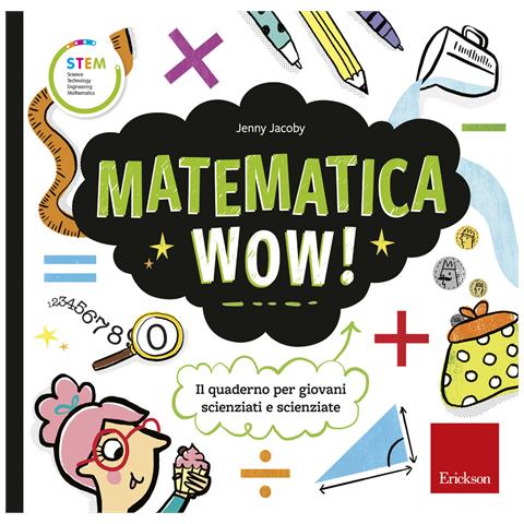 Jenny Jacoby - Matematica wow! Il quaderno per giovani scienziati e scienziate - Foto 1