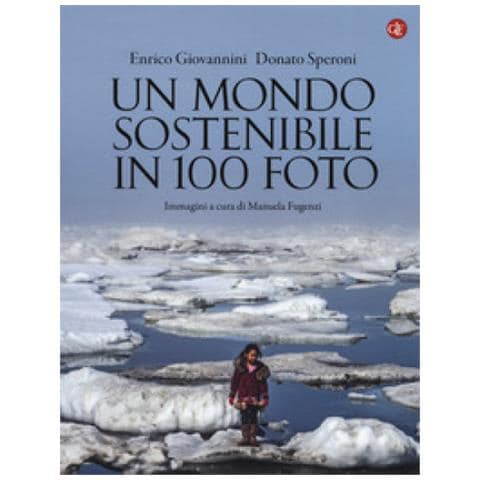 Enrico Giovannini - Un mondo sostenibile in 100 foto. Ediz. a colori - Foto 1