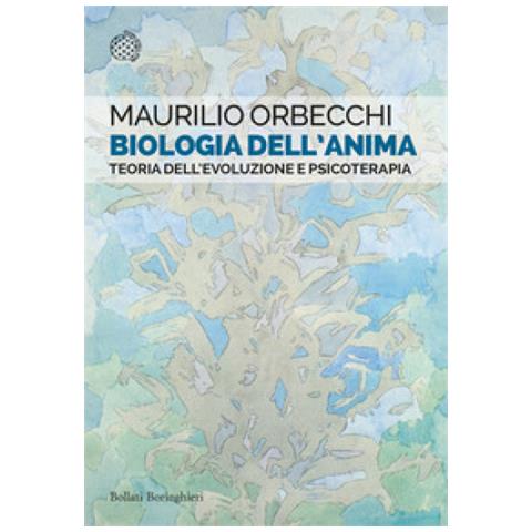 Maurilio Orbecchi - Biologia Dell'anima. Teoria Dell'evoluzione E Psicoterapia - Foto 1