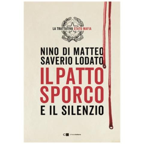 Nino Di Matteo - Il patto sporco. Il processo Stato-mafia nel racconto di un suo protagonista - Foto 1