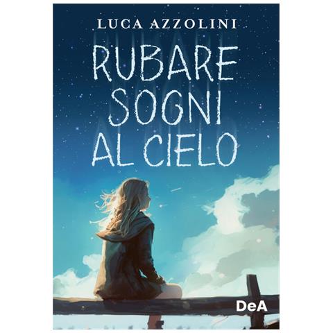 Luca Azzolini - Rubare Sogni Al Cielo - Foto 2