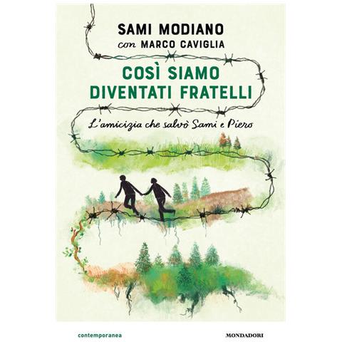 Sami Modiano - Così siamo diventati fratelli. L'amicizia che salvò Sami e Piero - Foto 1