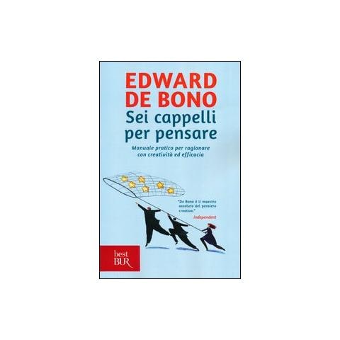 Edward De Bono - Sei cappelli per pensare. Manuale pratico per ragionare con creatività ed efficacia - Foto 1