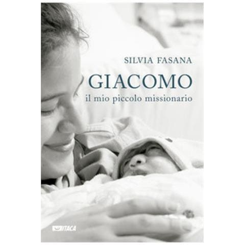 Silvia Fasana - Giacomo, Il Mio Piccolo Missionario - Foto 1