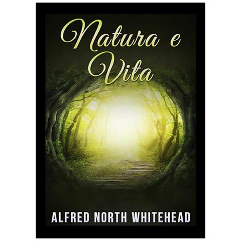Alfred North Whitehead - Natura e vita - Foto 1
