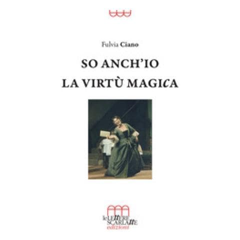 Fulvia Ciano - So Anch'io La Virtù Magica. Memorie Semiserie Di Una Vita In Palcoscenico - Foto 1