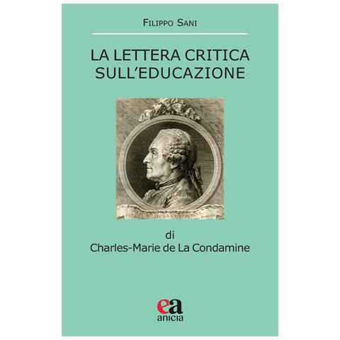 Filippo Sani - La Lettera critica sull'educazione di Charles-Marie la Condamine - Foto 1