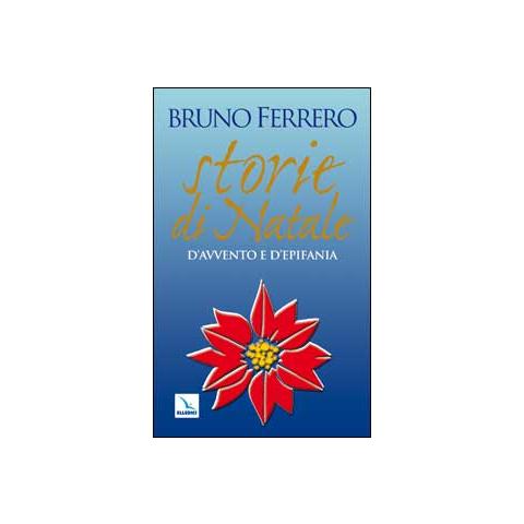 Bruno Ferrero - Storie di Natale, d'Avvento e d'epifania - Foto 1