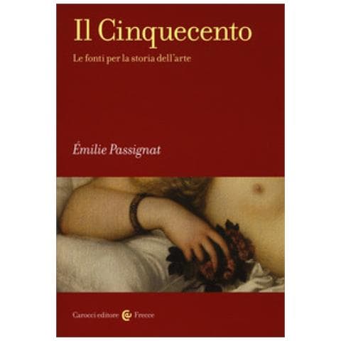 Émilie Passignat - Il Cinquecento. Le fonti per la storia dell'arte - Foto 1