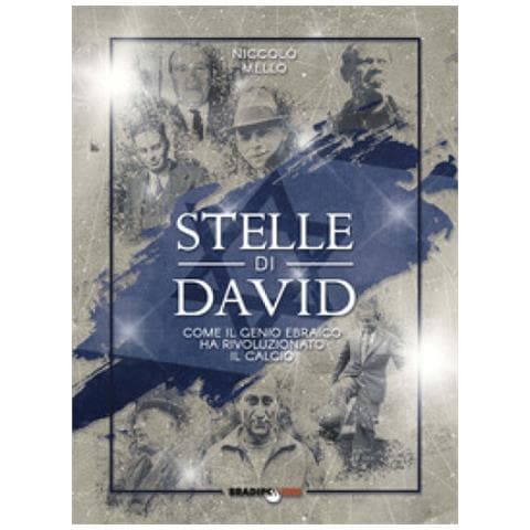 Niccolò Mello - Stelle Di David. Come Il Genio Ebraico Ha Rivoluzionato Il Calcio - Foto 1