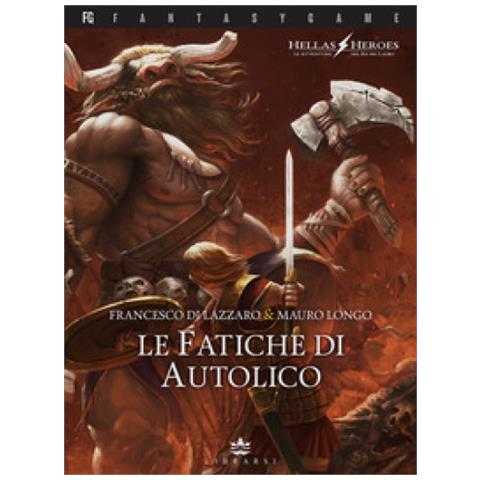 Francesco Di Lazzaro - Le fatiche di Autolico. Hellas heroes. Vol. 1 - Foto 1