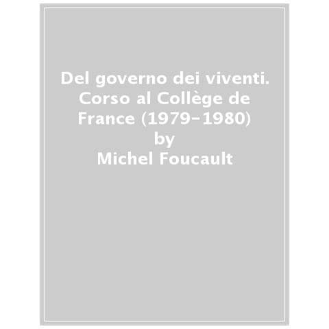 Michel Foucault - Del Governo Dei Viventi. Corso Al Collège De France (1979-1980) - Foto 1