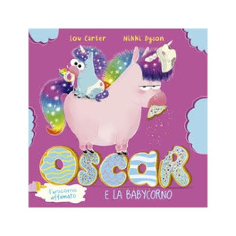 Lou Carter - Oscar (l'unicorno Affamato) E La Babycorno. Ediz. Illustrata - Foto 1