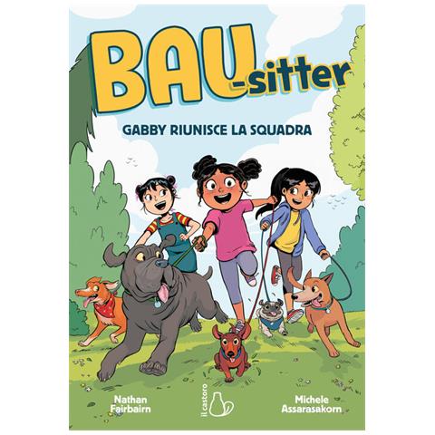 Nathan Fairbairn - Gabby riunisce la squadra. Bau-sitter. Vol. 1 - Foto 1