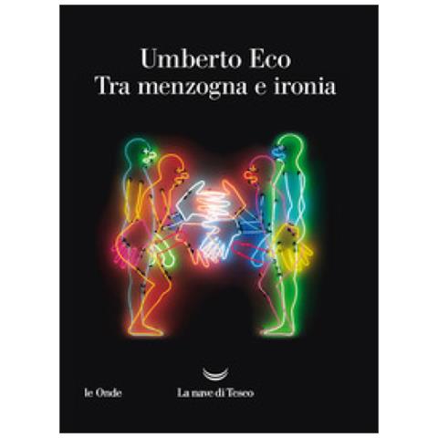 Umberto Eco - Tra Menzogna E Ironia - Foto 1