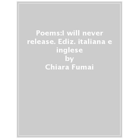 Chiara Fumai - Chiara Fumai. Poems I Will Never Release. Ediz. Italiana E Inglese - Foto 1