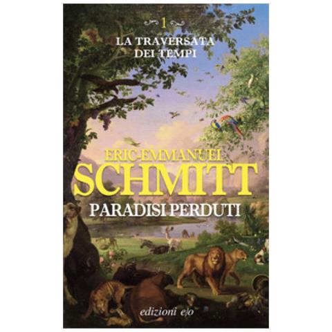 Eric-Emmanuel Schmitt - Paradisi perduti. La traversata dei tempi. Vol. 1 - Foto 1