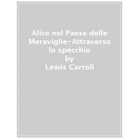Lewis Carroll - Alice Nel Paese Delle Meraviglie-attraverso Lo Specchio - Foto 1