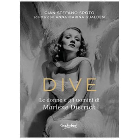 Gian Stefano Spoto - Dive. Le donne e gli uomini di Marlene Dietrich - Foto 1