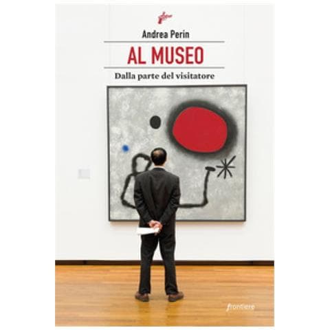 Andrea Perin - Al Museo. Dalla Parte Del Visitatore - Foto 1