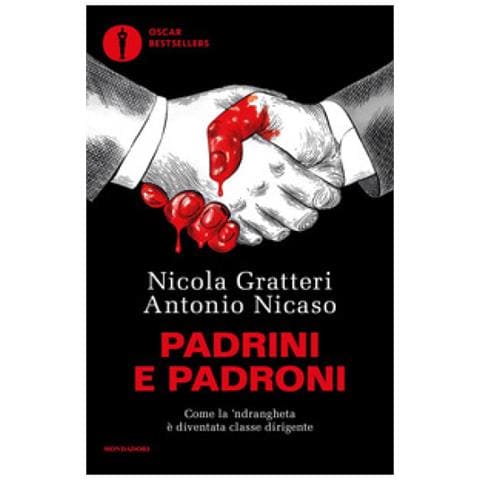 Nicola Gratteri - Padrini e padroni. Come la 'ndrangheta è diventata classe dirigente - Foto 1