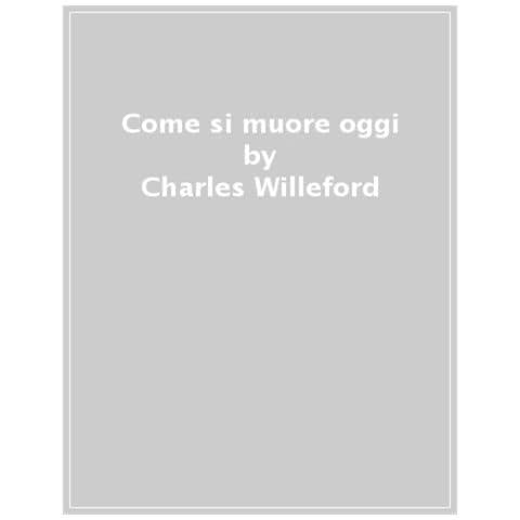 Charles Willeford - Come Si Muore Oggi. I Casi Di Hoke Moseley. 4. - Foto 1
