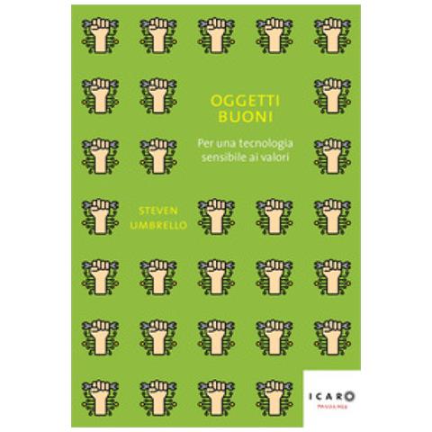 Steven Umbrello - Oggetti Buoni. Per Una Tecnologia Sensibile Ai Valori - Foto 1