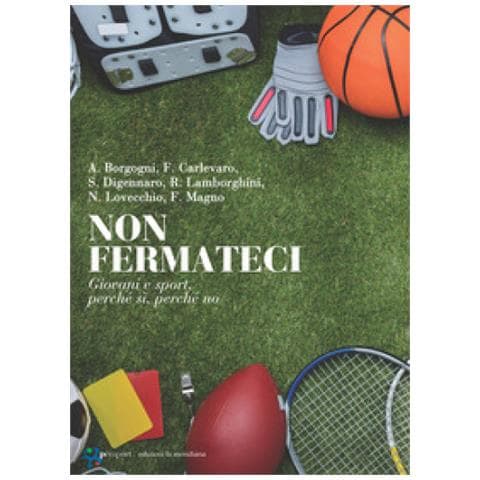 Non Fermateci. Giovani E Sport, Perché Sì, Perché No - Foto 1