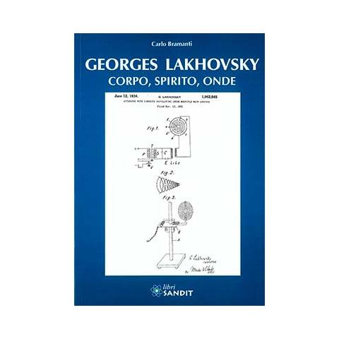 Carlo Bramanti - Georges Lakhovsky. Corpo, spirito, onde - Foto 1