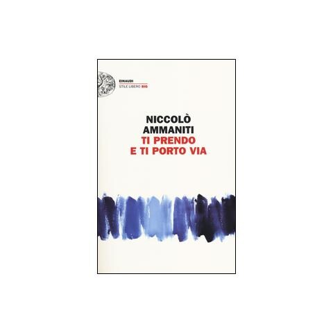 Niccolò Ammaniti - Ti prendo e ti porto via - Foto 1