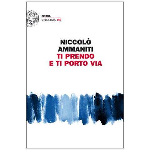 Niccolò Ammaniti - Ti prendo e ti porto via - Foto 2