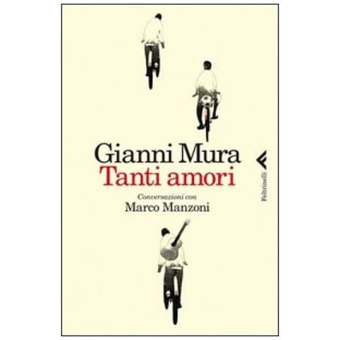 Gianni Mura - Tanti amori. Conversazioni con Marco Manzoni - Foto 2