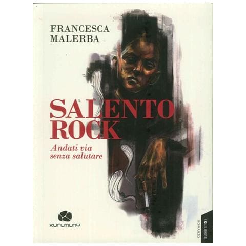 Francesca Malerba - Salento rock. Andati via senza salutare - Foto 1