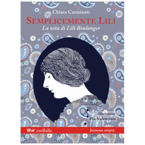 Chiara Carminati - Semplicemente Lili. La vita di Lili Boulanger - Foto 2