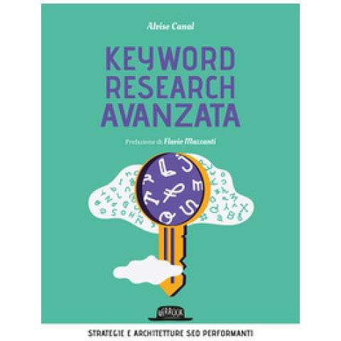 Alvise Canal - Keyword Research Avanzata. Strategie E Architetture Seo Performanti - Foto 1