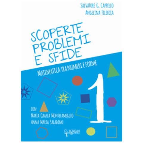 Salvatore G. Cappello - Scoperte, problemi e sfide. Matematica tra numeri e forme. Vol. 1 - Foto 2