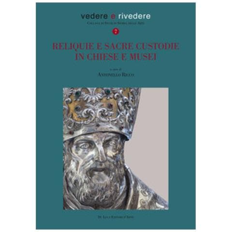 Antonello Ricco - Reliquie e sacre custodie in chiese e musei. Ediz. illustrata - Foto 1